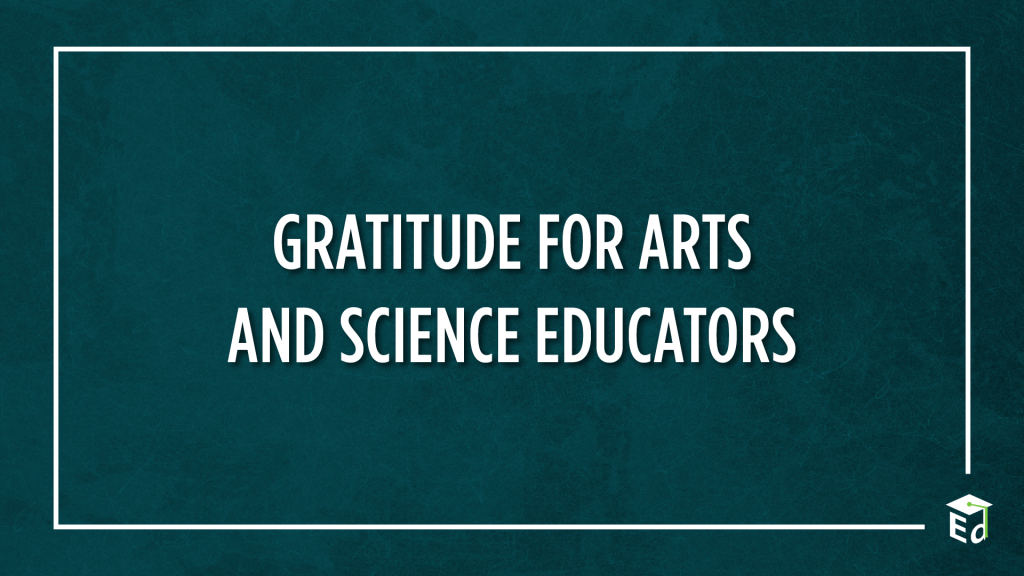 Gratitude For Arts And Science Educators
