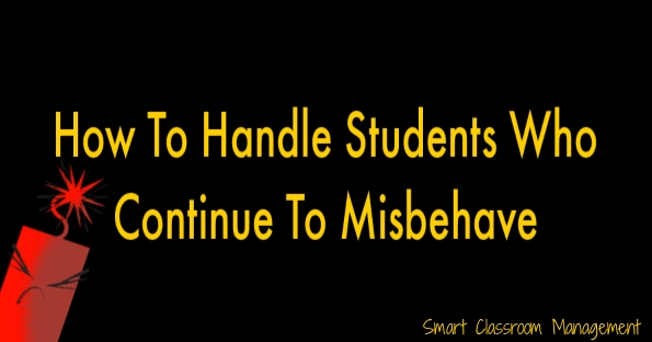 smart classroom management: how to handle students who continue to misbehave