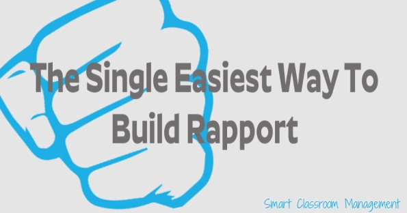 smart classroom management: the single easiest way to build rapport