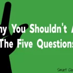 Why You Shouldn’t Ask Students “The Five Questions”